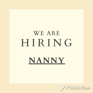 WE ARE HIRING: NANNY | PostAds PH
