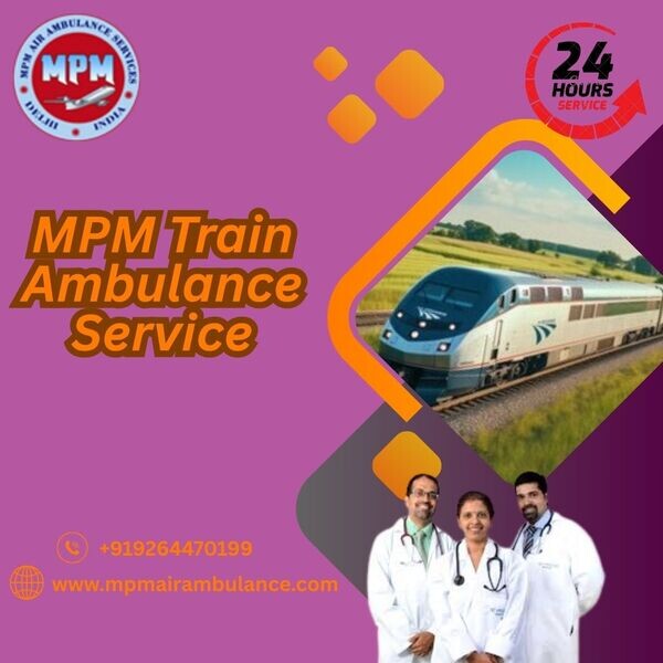 Choose MPM Train Ambulance Service in Patna