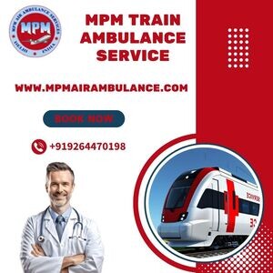 MPM Train Ambulance in Patna Provides Trustworthy Transit Planning | PostAds PH